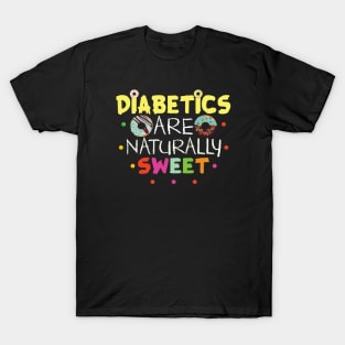 Diabetics Are Naturally Sweet Gift Diabetics Lovers Gift T-Shirt